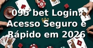 095 bet Login: Acesso Seguro e Rápido em 2026