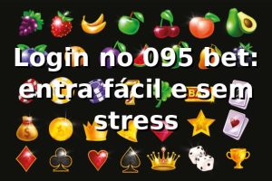 Login no 095 bet: entra fácil e sem stress 😎